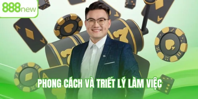 Phong cách làm việc đầy dấu ấn riêng
