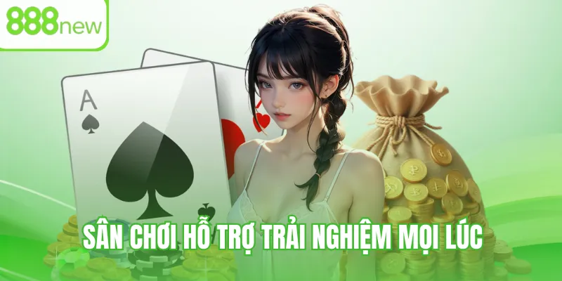 Sân chơi hỗ trợ trải nghiệm mọi lúc